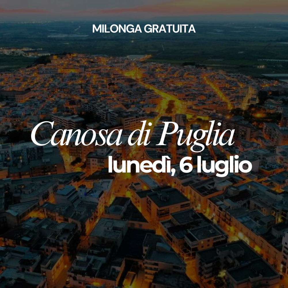 Lunedì 6 luglio - Canosa di Puglia milonga gratuita