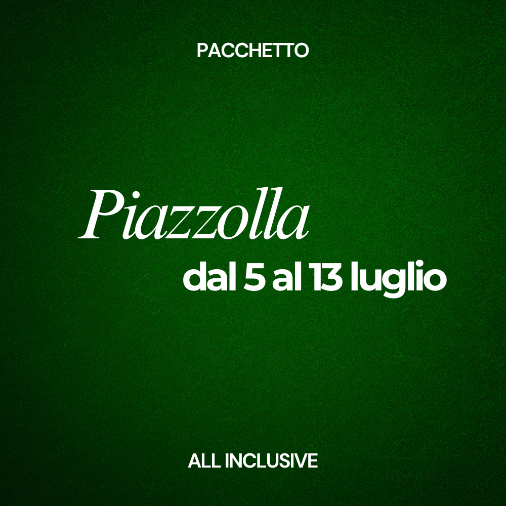 Pacchetto Piazzolla - all inclusive dal 5 al 13 luglio