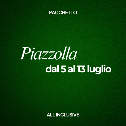 Pacchetto Piazzolla - all inclusive dal 5 al 13 luglio