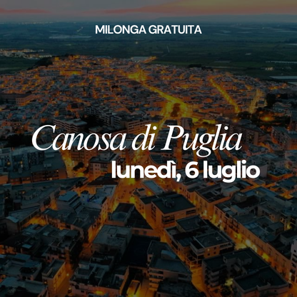 Lunedì 6 luglio - Canosa di Puglia milonga gratuita