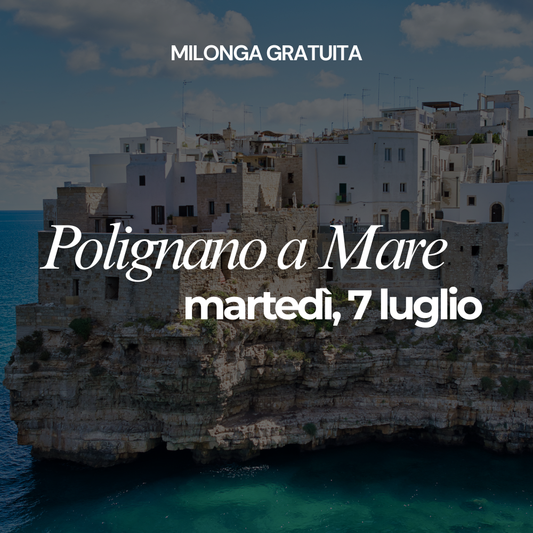 Martedì 7 luglio - Polignano a mare milonga gratuita